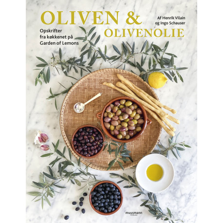 Oliven & olivenolie: Opskrifter fra køkkenet på Garden of Lemons
