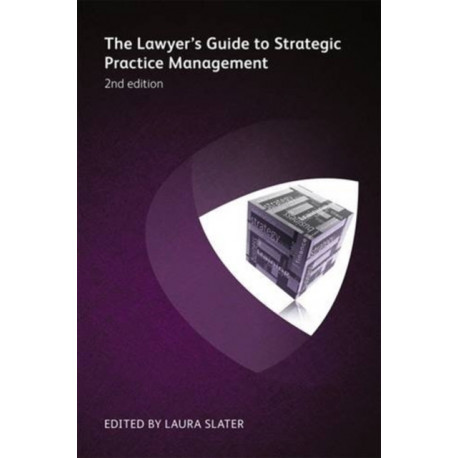 The Lawyer's Guide to Strategic Practice Management: 2nd edition