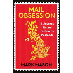 Mail Obsession: A Journey Round Britain by Postcode