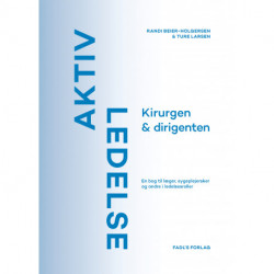 Aktiv ledelse: Kirurgen & dirigenten