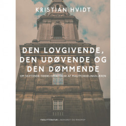 Den lovgivende, den udøvende og den dømmende. Om skiftende tiders opfattelse af magtfordelingslæren