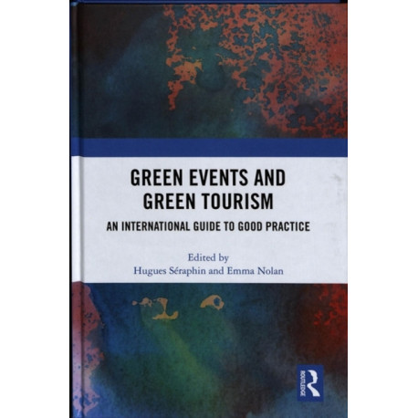 Green Events and Green Tourism: An International Guide to Good Practice