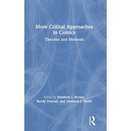 More Critical Approaches to Comics: Theories and Methods