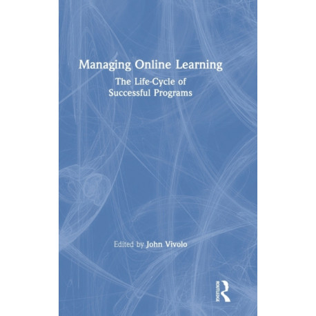 Managing Online Learning: The Life-Cycle of Successful Programs