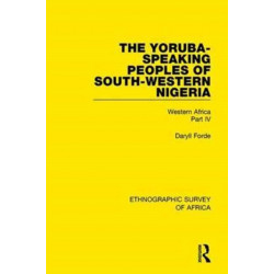 The Yoruba-Speaking Peoples of South-Western Nigeria: Western Africa Part IV