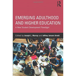 Emerging Adulthood and Higher Education: A New Student Development Paradigm