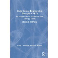 Child-Parent Relationship Therapy (CPRT): An Evidence-Based 10-Session Filial Therapy Model