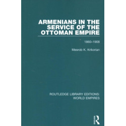 Armenians in the Service of the Ottoman Empire: 1860-1908