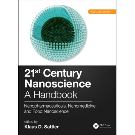 21st Century Nanoscience – A Handbook: Nanopharmaceuticals, Nanomedicine, and Food Nanoscience (Volume Eight)