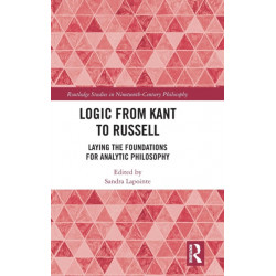 Logic from Kant to Russell: Laying the Foundations for Analytic Philosophy