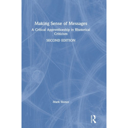 Making Sense of Messages: A Critical Apprenticeship in Rhetorical Criticism