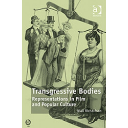 Transgressive Bodies: Representations in Film and Popular Culture