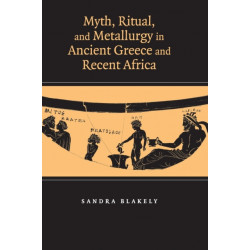 Myth, Ritual and Metallurgy in Ancient Greece and Recent Africa