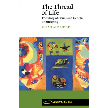 The Thread of Life: The Story of Genes and Genetic Engineering