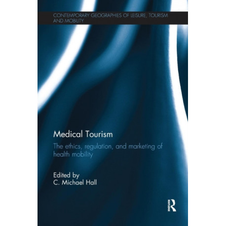 Medical Tourism: The Ethics, Regulation, and Marketing of Health Mobility