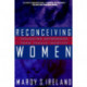 Reconceiving Women: Separating Motherhood from Female Identity