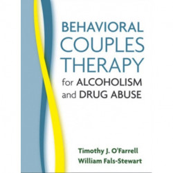 Behavioral Couples Therapy for Alcoholism and Drug Abuse