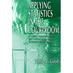 Applying Statistics in the Courtroom: A New Approach for Attorneys and Expert Witnesses