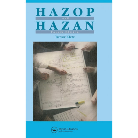 Hazop & Hazan: Identifying and Assessing Process Industry Hazards, Fouth Edition