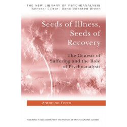 Seeds of Illness, Seeds of Recovery: The Genesis of Suffering and the Role of Psychoanalysis