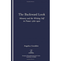 The Backward Look: Memory and Writing Self in France 1580-1920