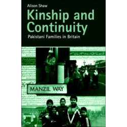 Kinship and Continuity: Pakistani Families in Britain