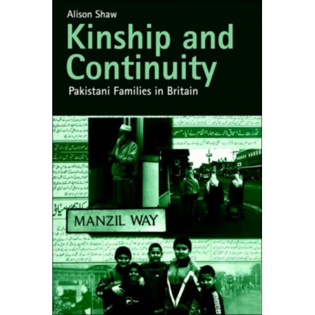 Kinship and Continuity: Pakistani Families in Britain