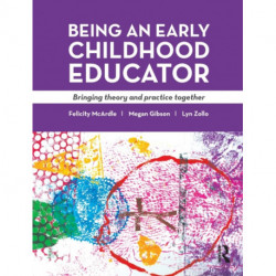 Being an Early Childhood Educator: Bringing theory and practice together