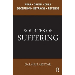 Sources of Suffering: Fear, Greed, Guilt, Deception, Betrayal, and Revenge