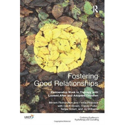 Fostering Good Relationships: Partnership Work in Therapy with Looked After and Adopted Children