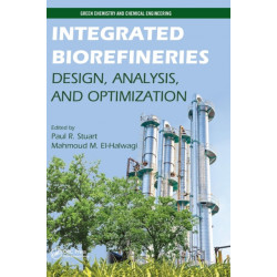 Integrated Biorefineries: Design, Analysis, and Optimization