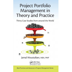 Project Portfolio Management in Theory and Practice: Thirty Case Studies from around the World