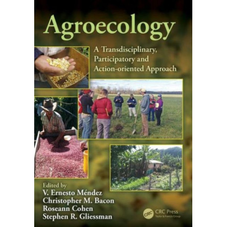 Agroecology: A Transdisciplinary, Participatory and Action-oriented Approach