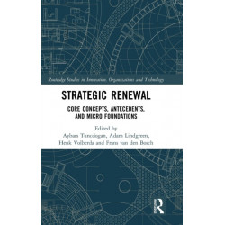 Strategic Renewal: Core Concepts, Antecedents, and Micro Foundations