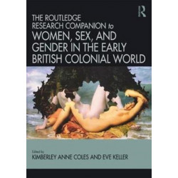 Routledge Companion to Women, Sex, and Gender in the Early British Colonial World