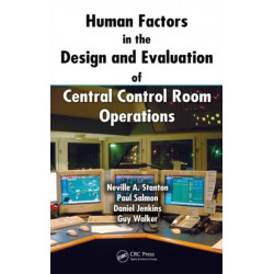 Human Factors in the Design and Evaluation of Central Control Room Operations