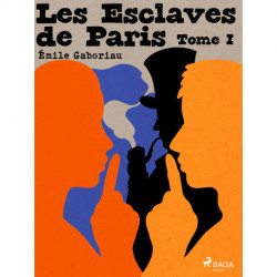 Les Esclaves de Paris -- Tome I