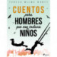 Cuentos para hombres que son todavía niños
