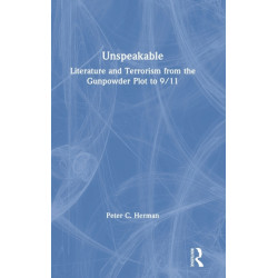 Unspeakable: Literature and Terrorism from the Gunpowder Plot to 9/11
