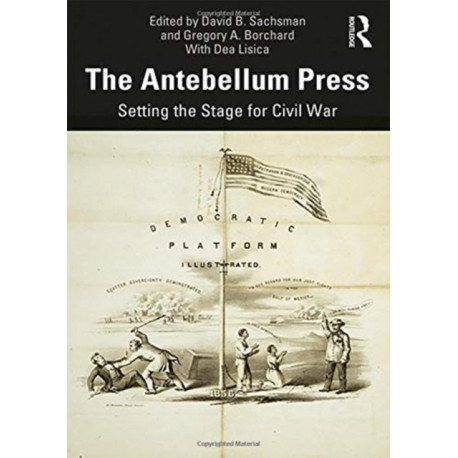 The Antebellum Press: Setting the Stage for Civil War