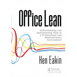 Office Lean: Understanding and Implementing Flow in a Professional and Administrative Environment