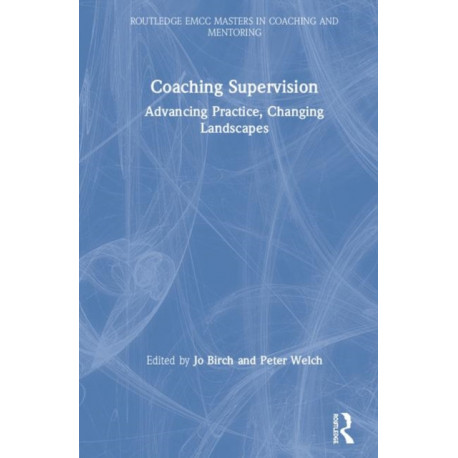 Coaching Supervision: Advancing Practice, Changing Landscapes