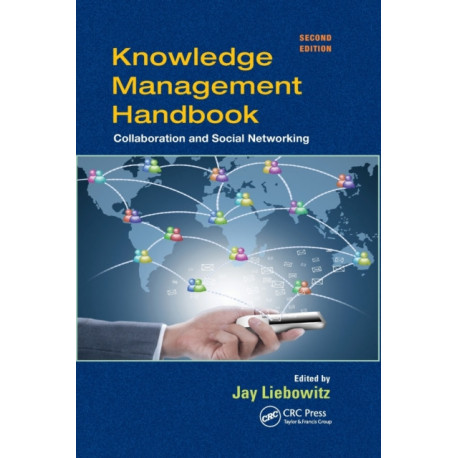 Knowledge Management Handbook: Collaboration and Social Networking, Second Edition