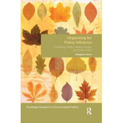 Organizing for Policy Influence: Comparing Parties, Interest Groups, and Direct Action