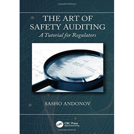 The Art of Safety Auditing: A Tutorial for Regulators: A Tutorial for Regulators