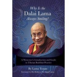 Why Is the Dalai Lama Always Smiling?: A Westerner's Introduction and Guide to Tibetan Buddhist Practice