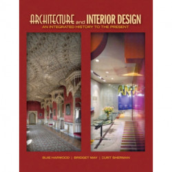 Architecture and Interior Design: An Integrated History to the Present