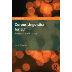 Corpus Linguistics for ELT: Research and Practice