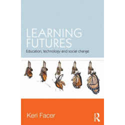 Learning Futures: Education, Technology and Social Change