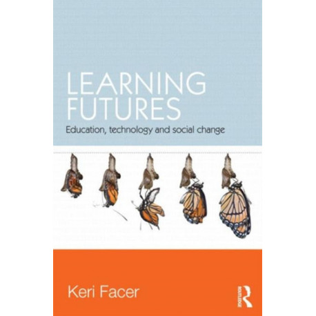 Learning Futures: Education, Technology and Social Change